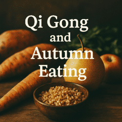 Still life of autumn foods—carrots, pear, apple, and a bowl of grains—symbolizing Qi Gong seasonal eating. Text overlay reads “Qi Gong and Autumn Eating.”