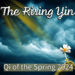 The Rising Yin: Qi of Spring 2024